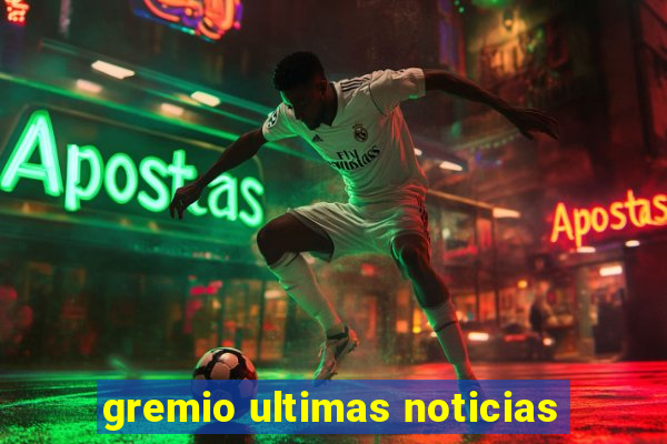 gremio ultimas noticias